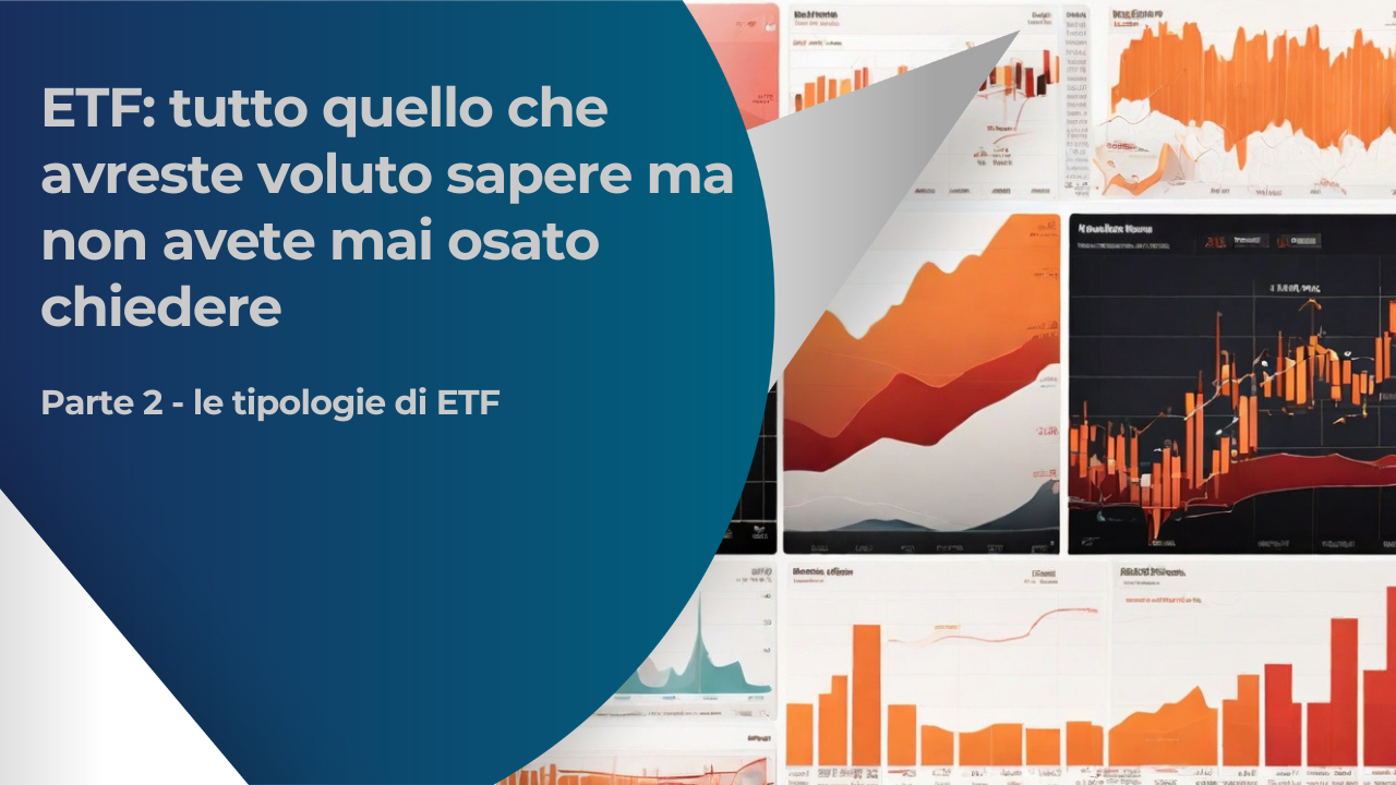 ETF: tutto quello che avreste voluto sapere ma non avete mai osato chiedere - parte 2